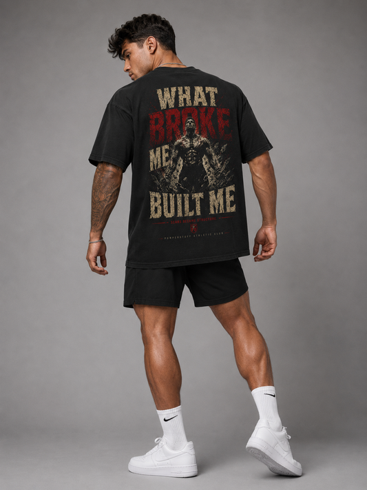 WHAT BROKE ME BUILT ME Oversized Shirt